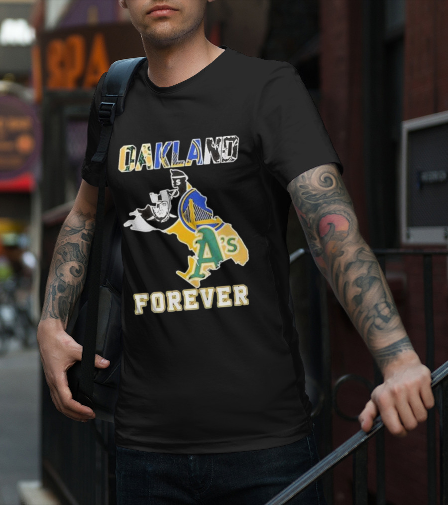 Oakland Forever Athletics Raiders Warriors T-Shirt