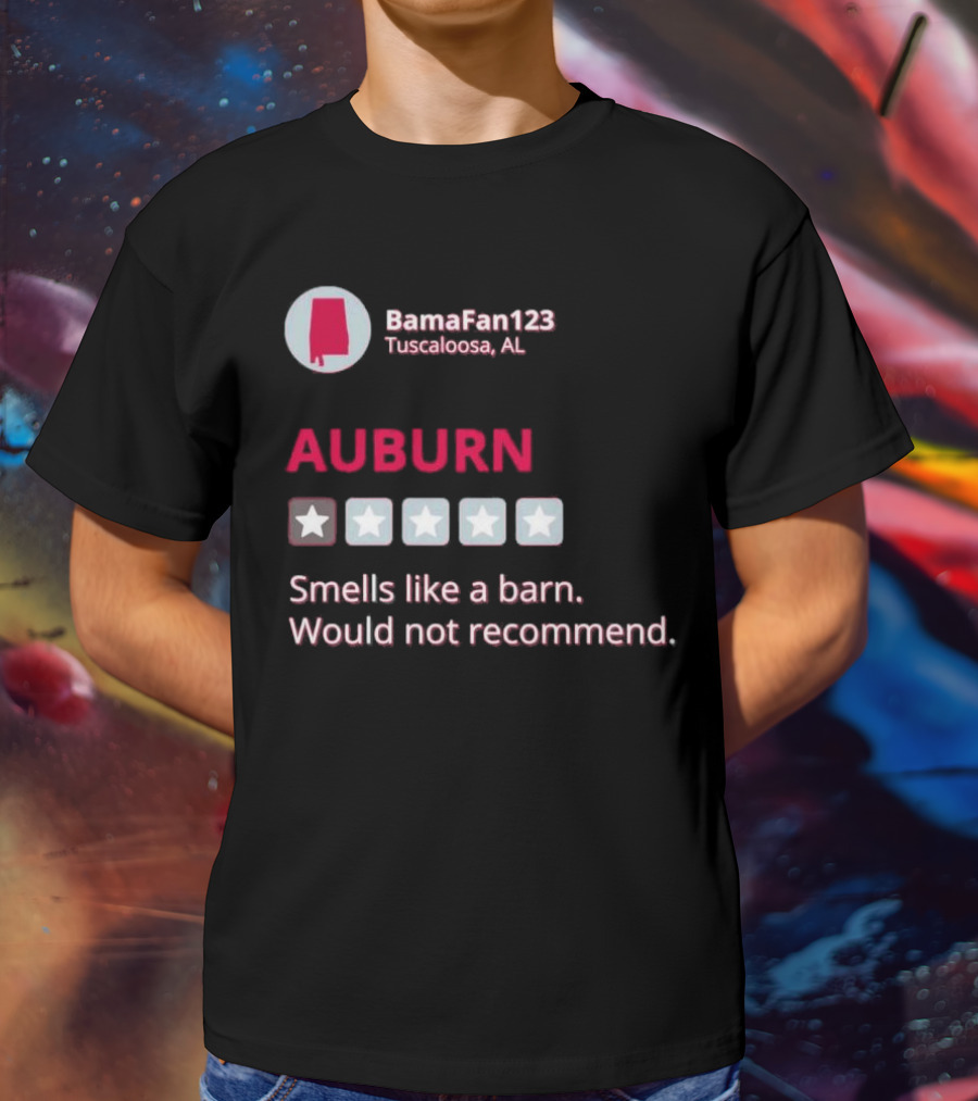 Auburn Smells Like A Barn Would Not Recommend One Star BamaFan123 Tuscaloosa AL T-Shirt