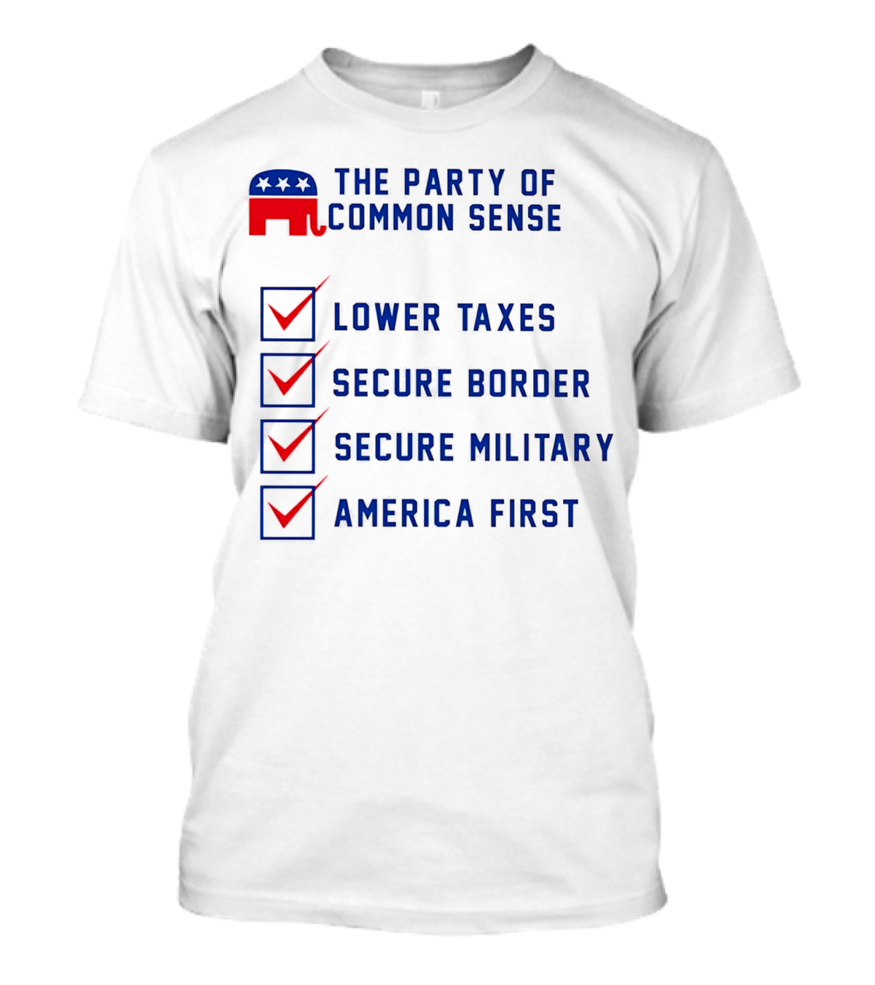 The Party Of Common Sense Lower Taxes Secure Border Secure Military America First Republican T-Shirt