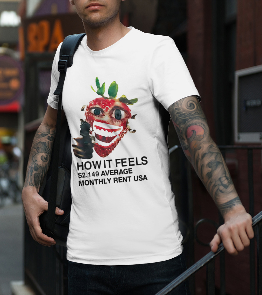 How It Feels Strawberry Gun $2,149 Average Monthly Rent USA T-Shirt