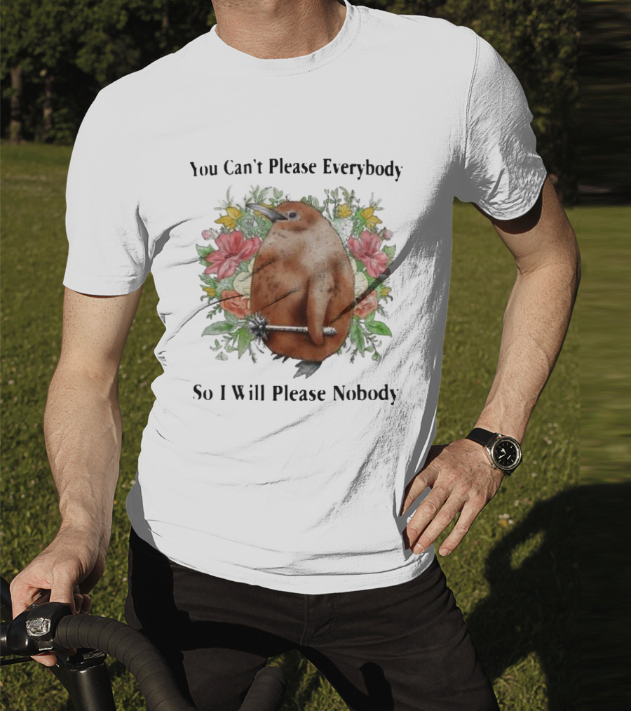 You Can't Please Everybody So I Will Please Nobody Penguin With Flowers T-Shirt
