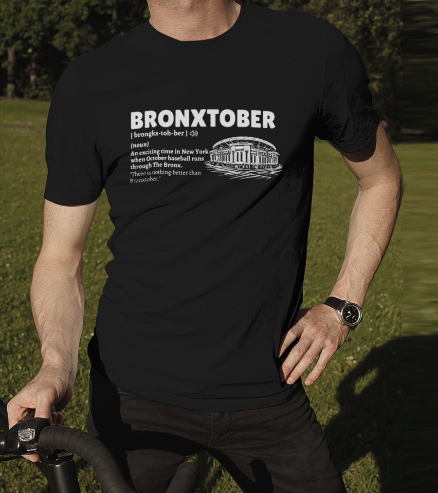 Bronxtober Definition Noun An Exciting Time In New York When October Baseball Runs Through The Bronx Stadium T-Shirt