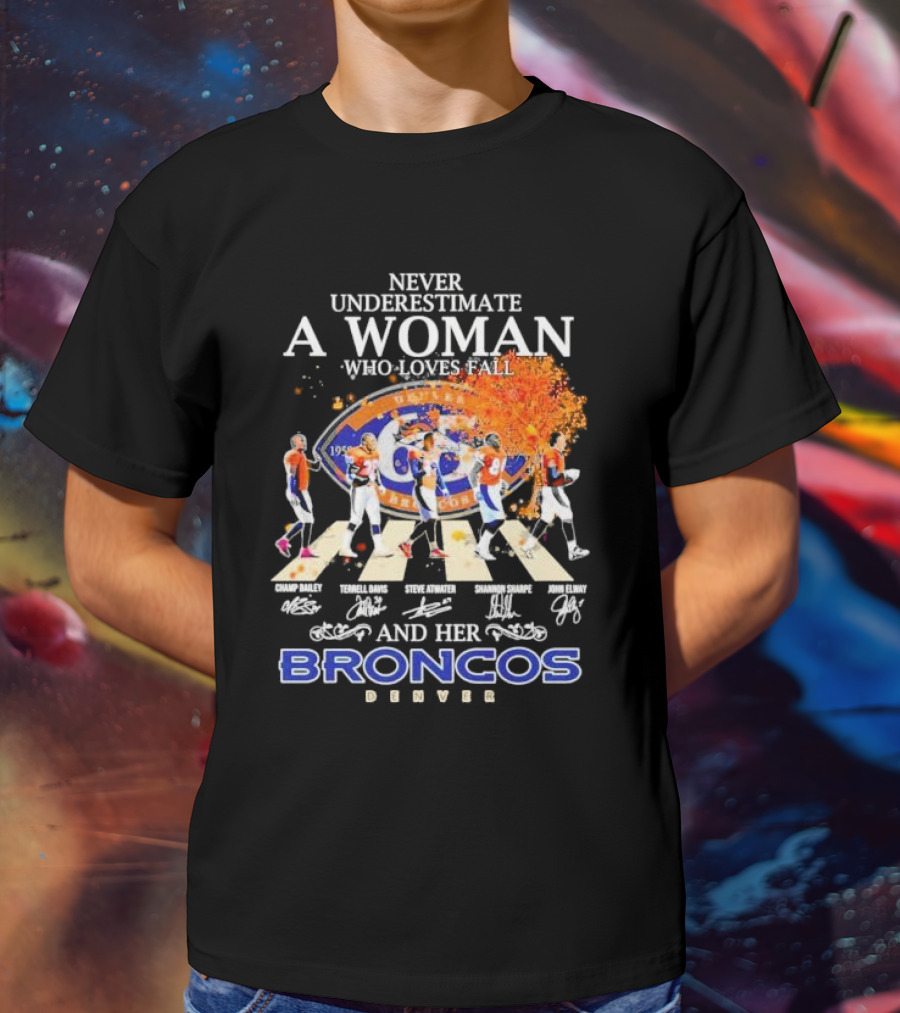 Never Underestimate A Woman Who Loves Fall And Her Broncos Denver Abbey Road Signature With Players Champ Bailey Terrell Davis Steve Atwater Shannon Sharpe John Elway T-Shirt