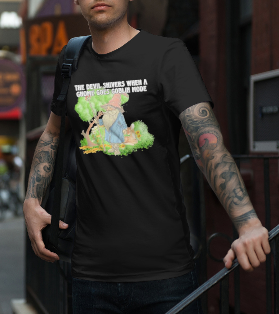 The Devil Shivers When A Gnome Goes Goblin Mode Fantasy Artwork With Gnome And Forest Scene T-Shirt