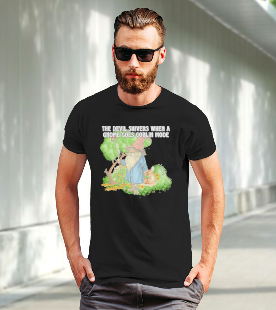 The Devil Shivers When A Gnome Goes Goblin Mode Fantasy Artwork With Gnome And Forest Scene T-Shirt