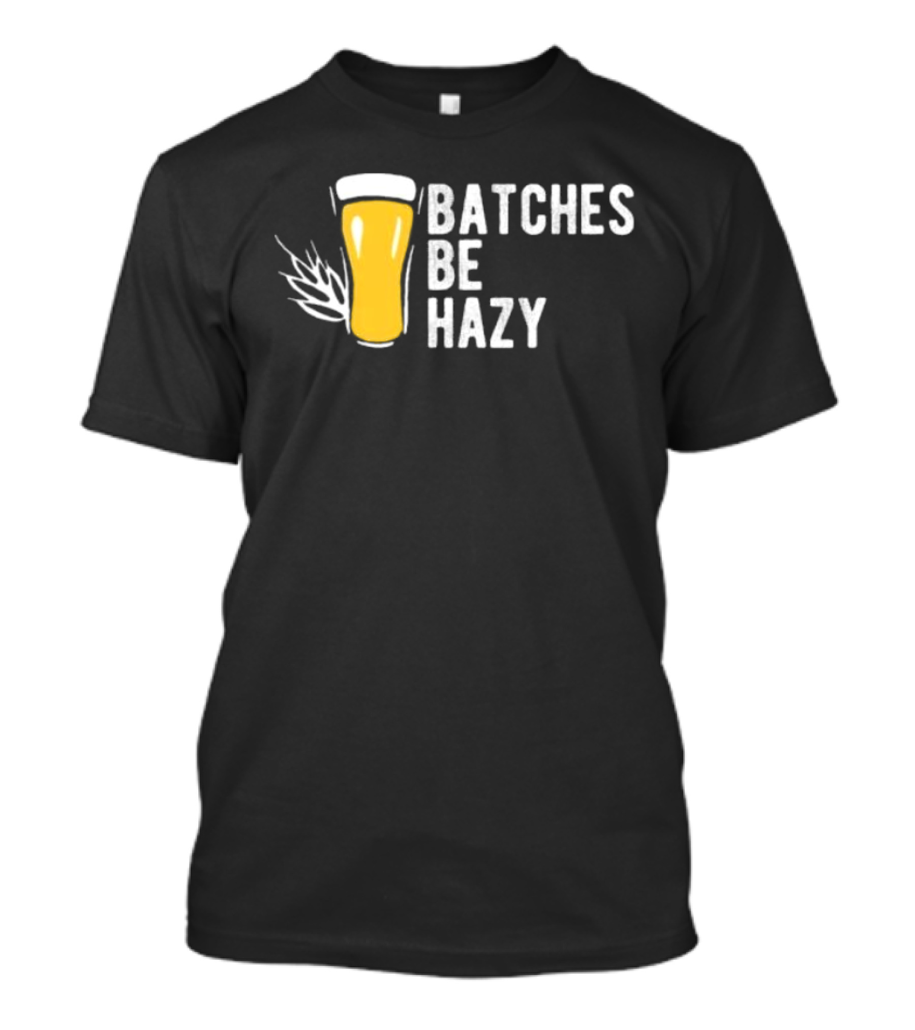 Batches Be Hazy Beer Brewing Glass Icon Hops Leaf T-Shirt