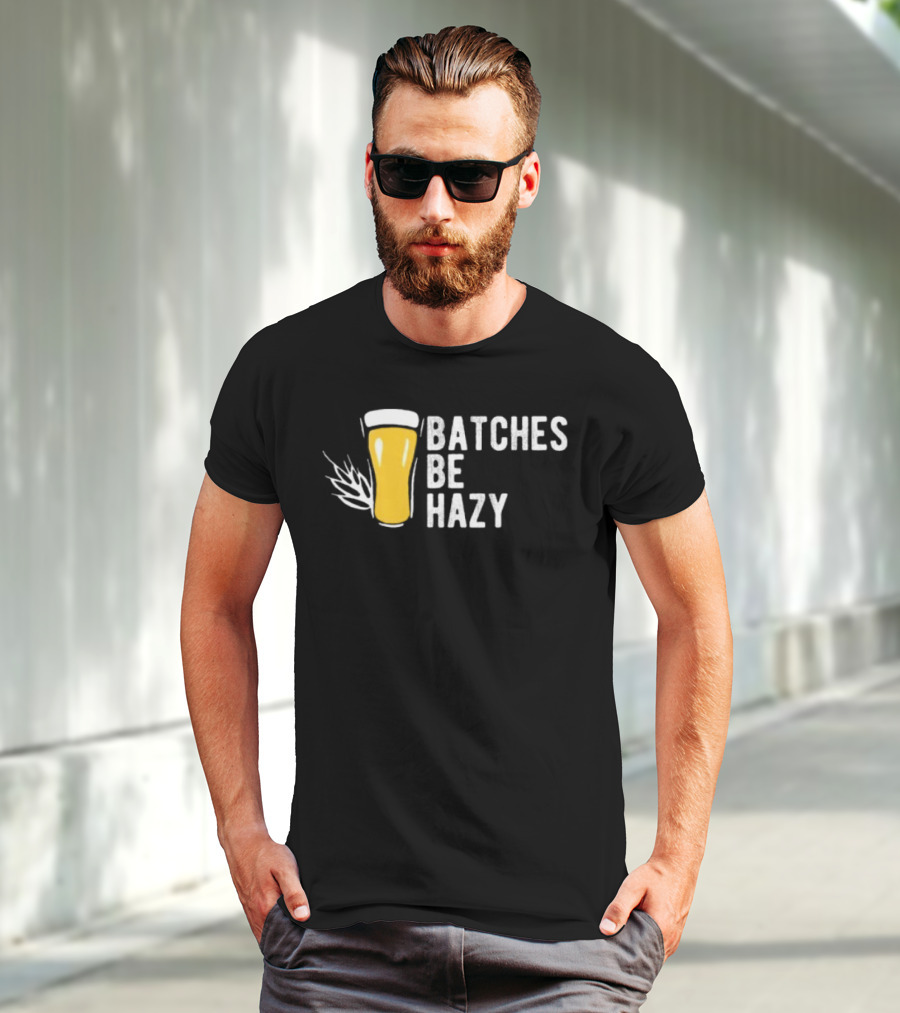 Batches Be Hazy Beer Brewing Glass Icon Hops Leaf T-Shirt