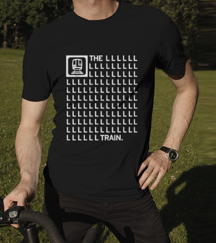 The 121 L Train LLLLLLLLLLLLLLLLLLLLLLLLLLLLLLLLLLLLLLLLLLLLLLLLLLLLLLLLLLLLLLLLLLLLLLLLLLLLLLLLLLLLLLLLLLLLLLLL T-Shirt