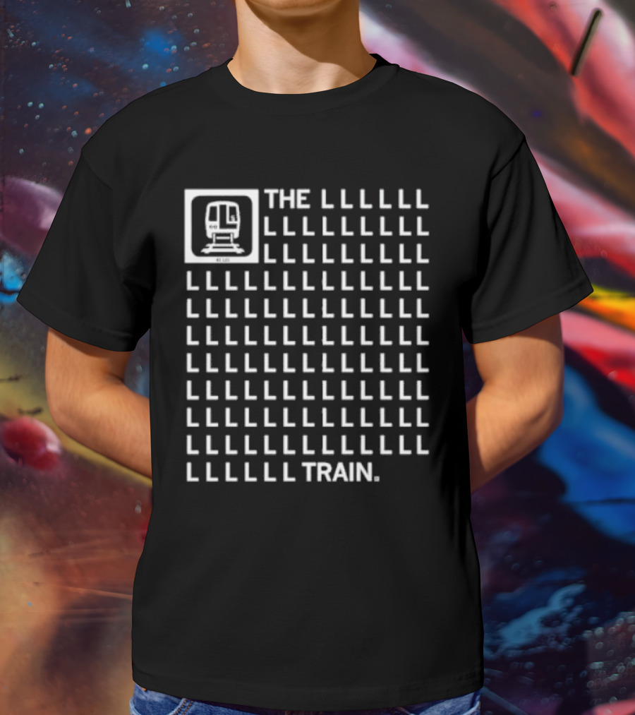 The 121 L Train LLLLLLLLLLLLLLLLLLLLLLLLLLLLLLLLLLLLLLLLLLLLLLLLLLLLLLLLLLLLLLLLLLLLLLLLLLLLLLLLLLLLLLLLLLLLLLLL T-Shirt
