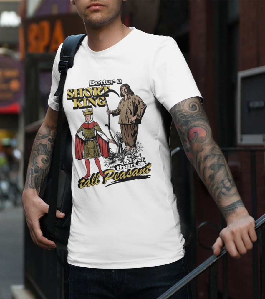 Better A Short King Than A Tall Peasant Retro Medieval T-Shirt