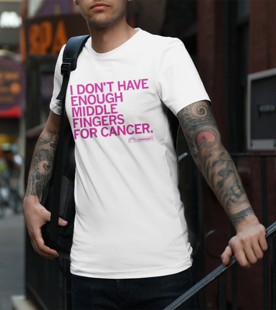I Don't Have Enough Middle Fingers For Cancer Breast Cancer Awareness Fight T-Shirt