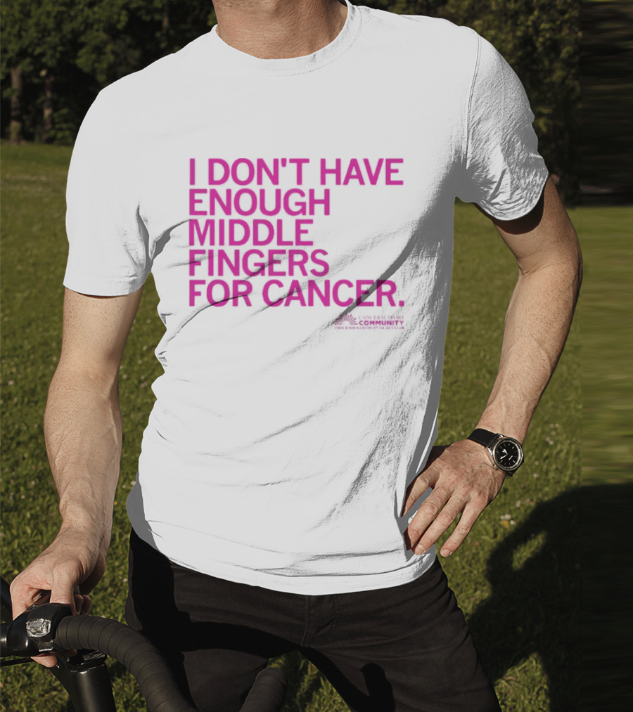 I Don't Have Enough Middle Fingers For Cancer Breast Cancer Awareness Fight T-Shirt