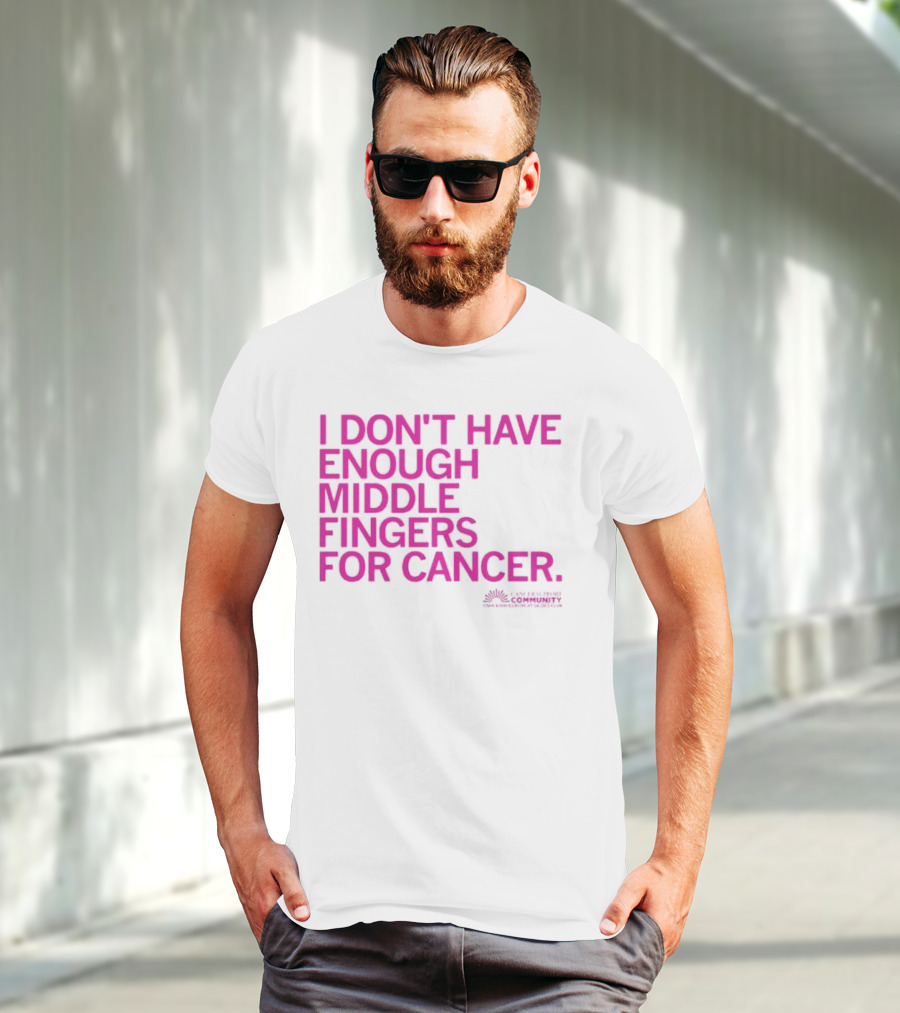 I Don't Have Enough Middle Fingers For Cancer Breast Cancer Awareness Fight T-Shirt