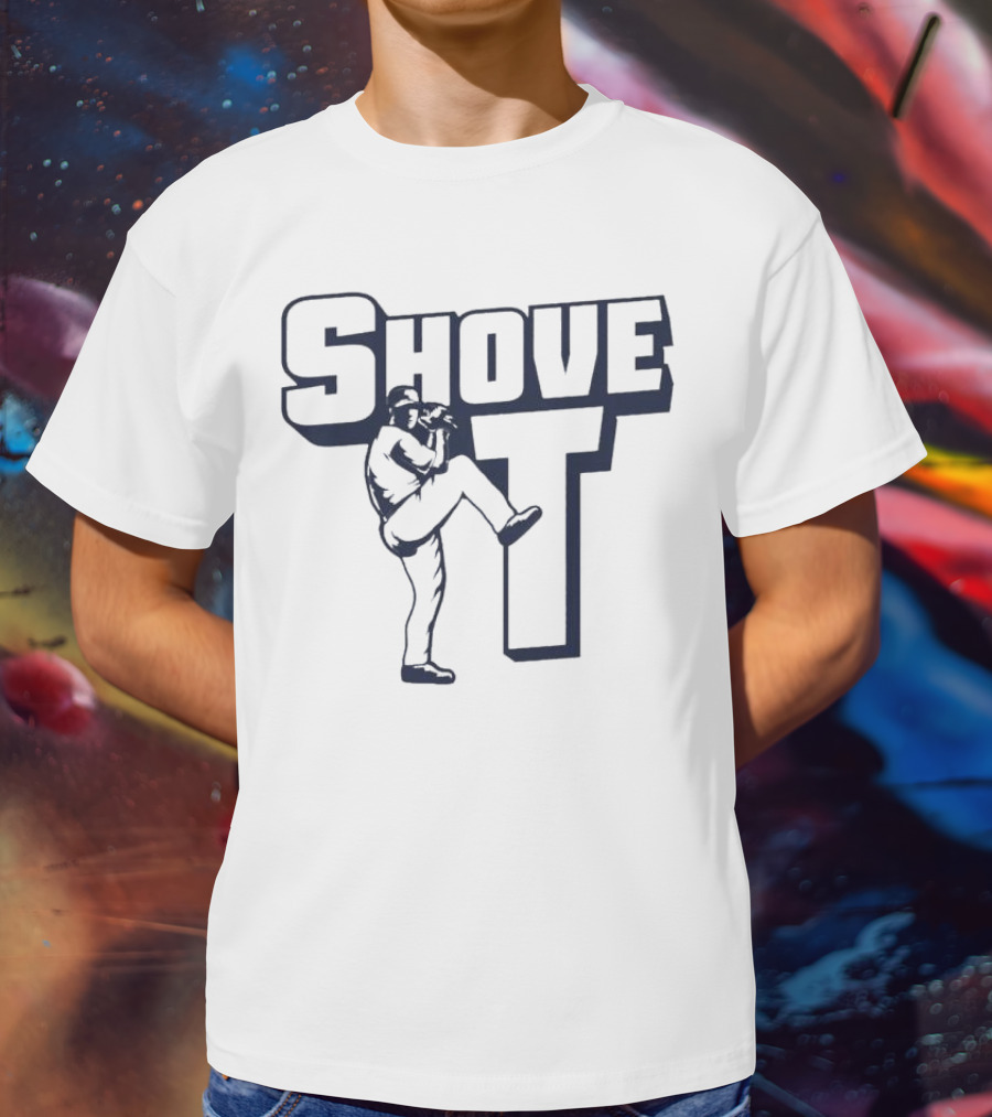 Shove It For Love Of The Game Pitcher T-Shirt