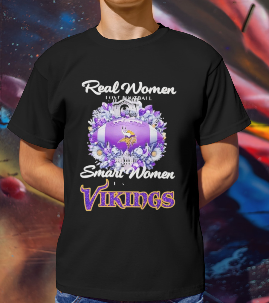 Real Women Love Football Smart Women Love The Vikings T-Shirt