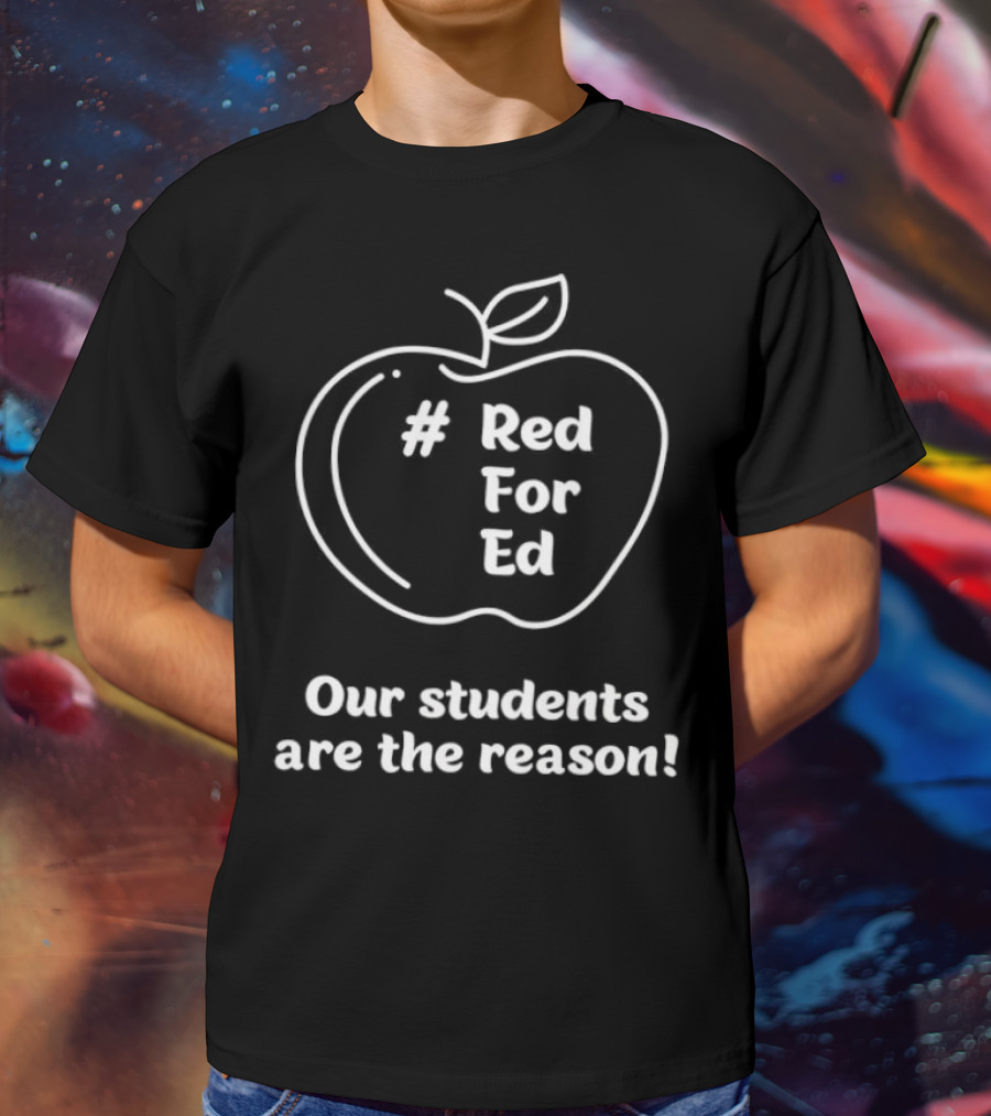 Red For Ed Our Students Are The Reason Apple T-Shirt