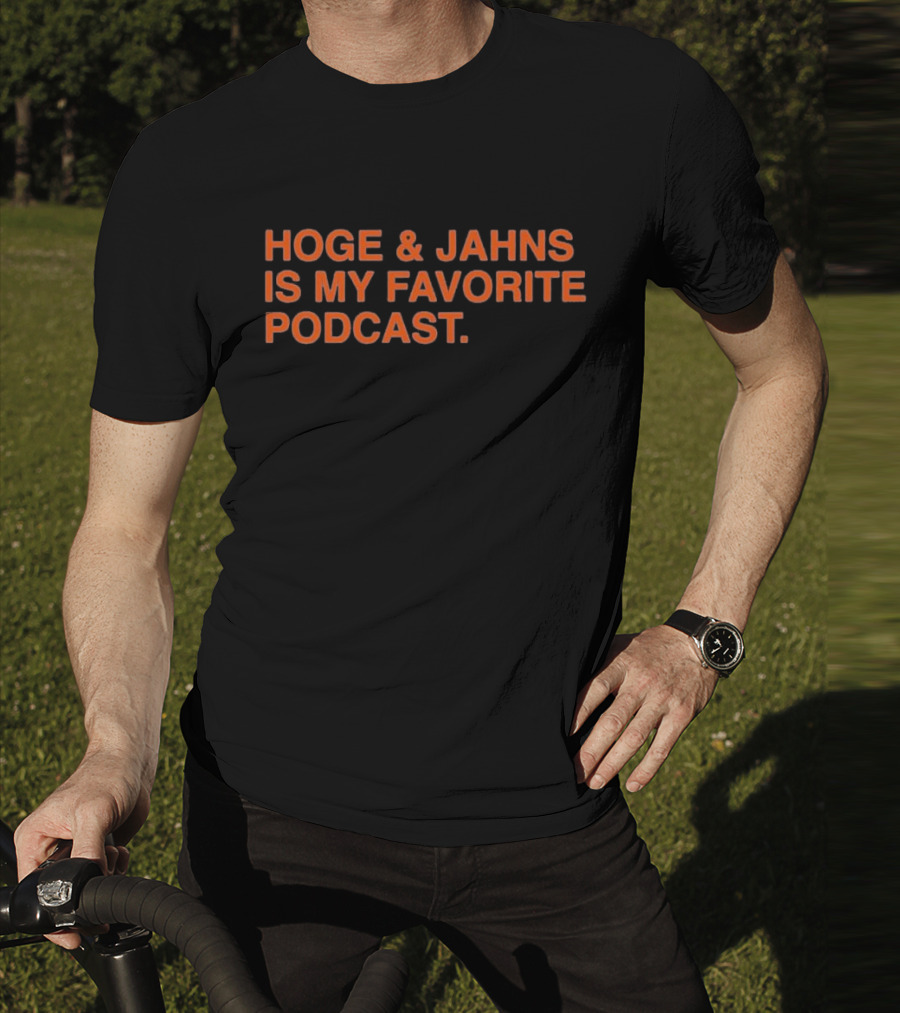 Hoge And Jahns Is My Favorite Podcast T-Shirt
