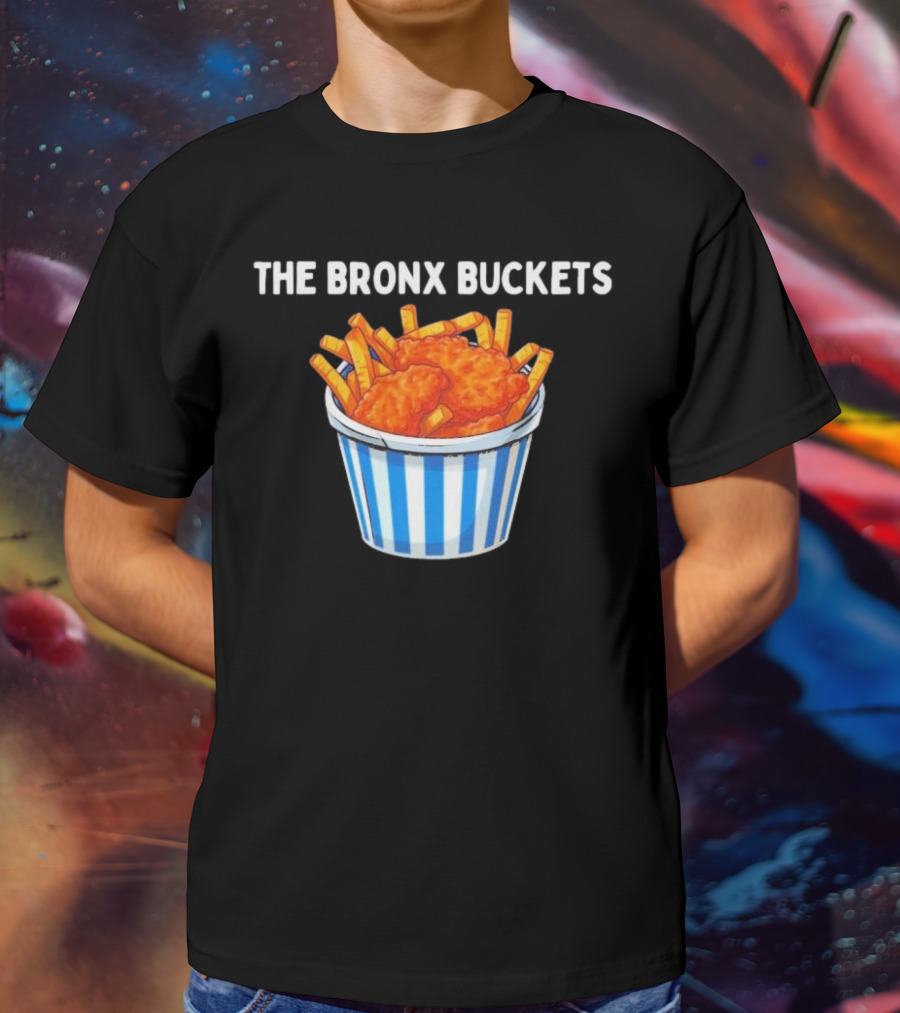 The Bronx Buckets Fried Chicken And Fries T-Shirt