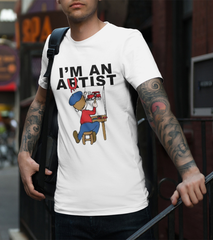 I'M AN ARTIST T-Shirt