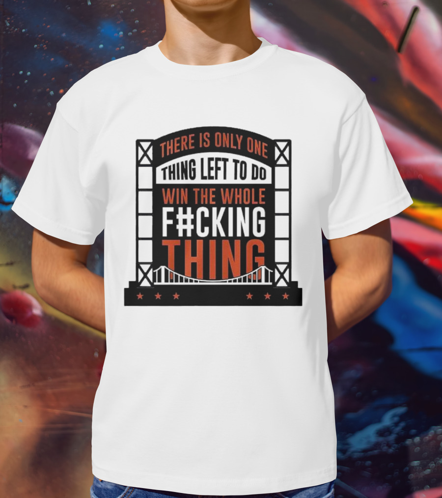 New York Mets There Is Only One Thing Left To Do Win The Whole F#cking Thing T-Shirt