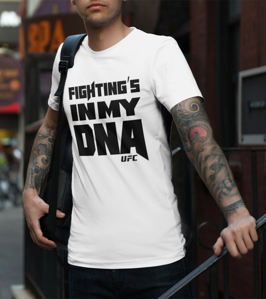 UFC Fighting's In My DNA T-Shirt