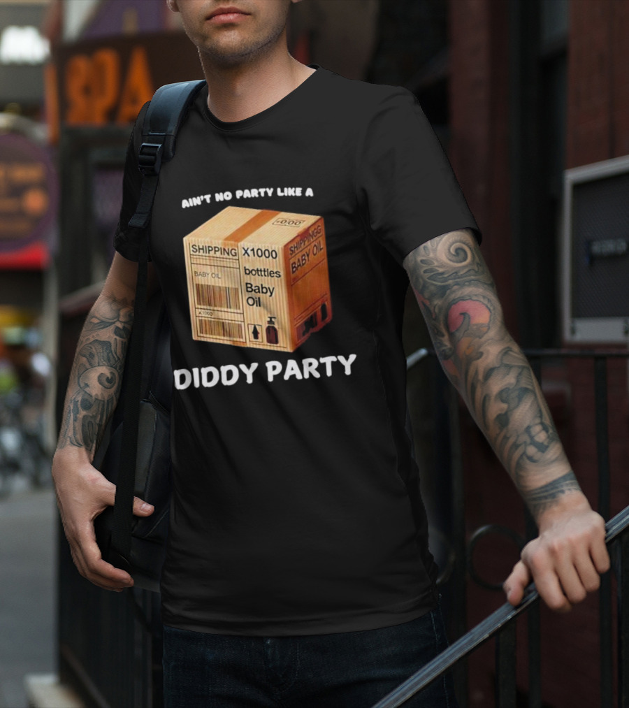Ain’t No Party Like A Diddy Party Baby Oil Shipping X1000 Bottles T-Shirt