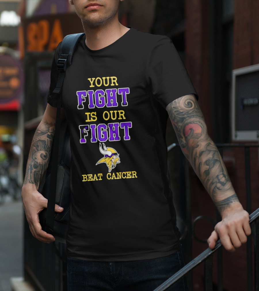 Minnesota Vikings Your Fight Is Our Fight Beat Cancer T-Shirt