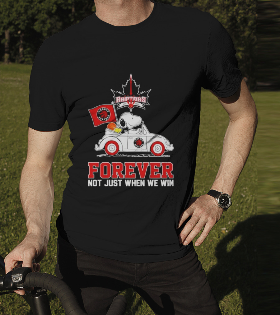 Snoopy Driving Car With Toronto Raptors Logo Forever Not Just When We Win T-Shirt
