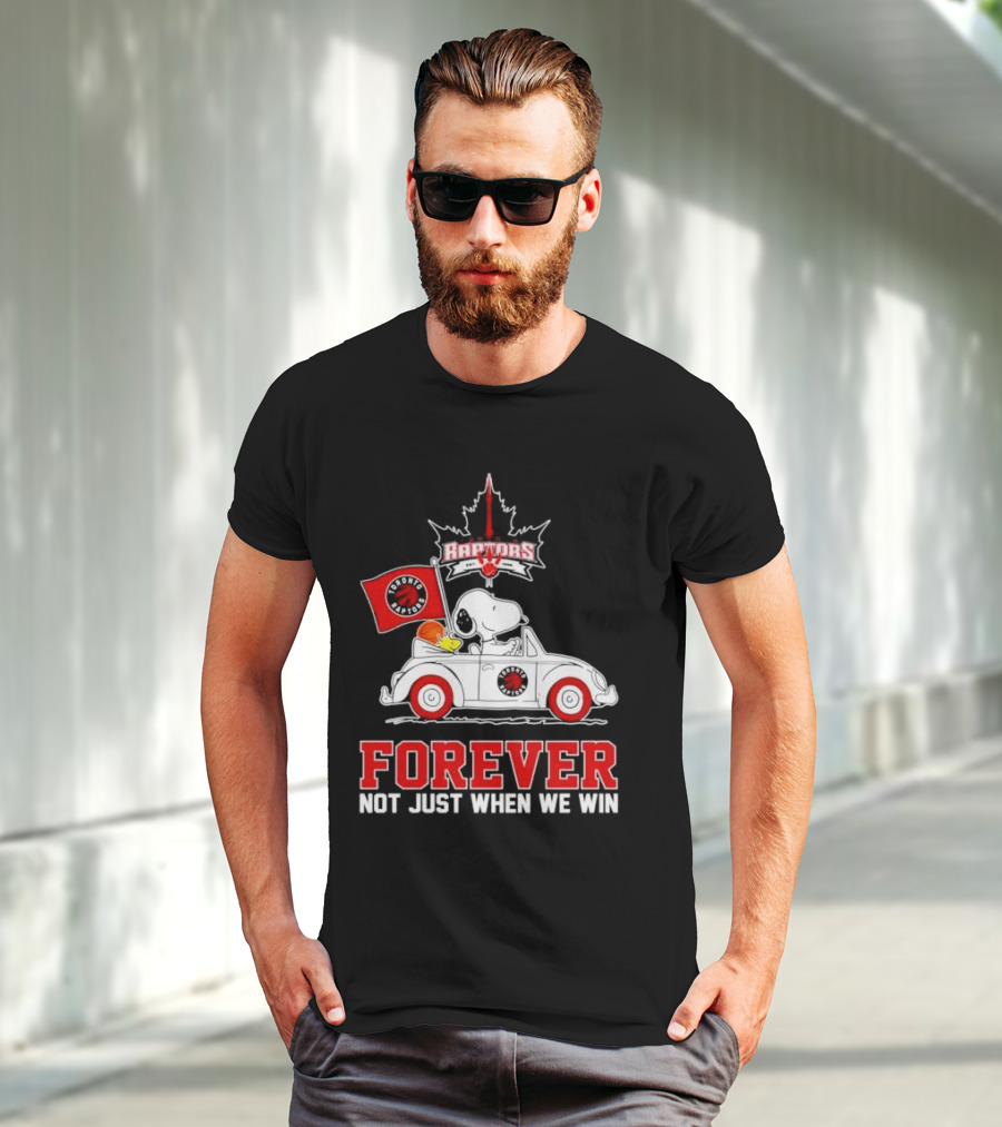 Snoopy Driving Car With Toronto Raptors Logo Forever Not Just When We Win T-Shirt