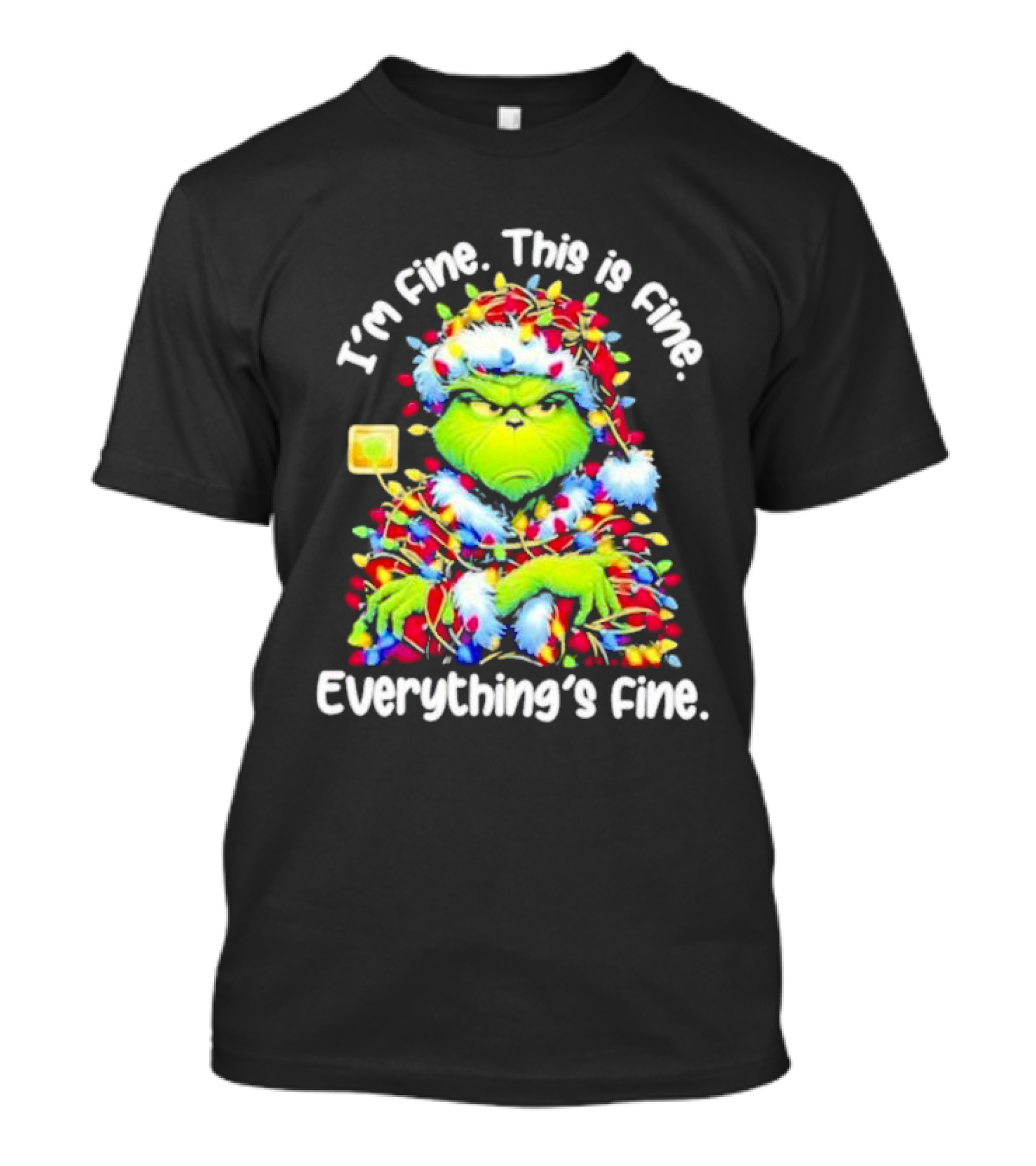 I'm Fine. This Is Fine. Everything's Fine. Grinch Christmas Lights T-Shirt