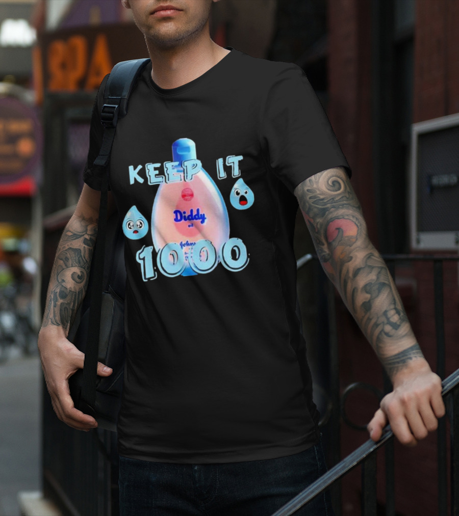 Keep It 1000 Diddy Oil Baby Keep It T-Shirt