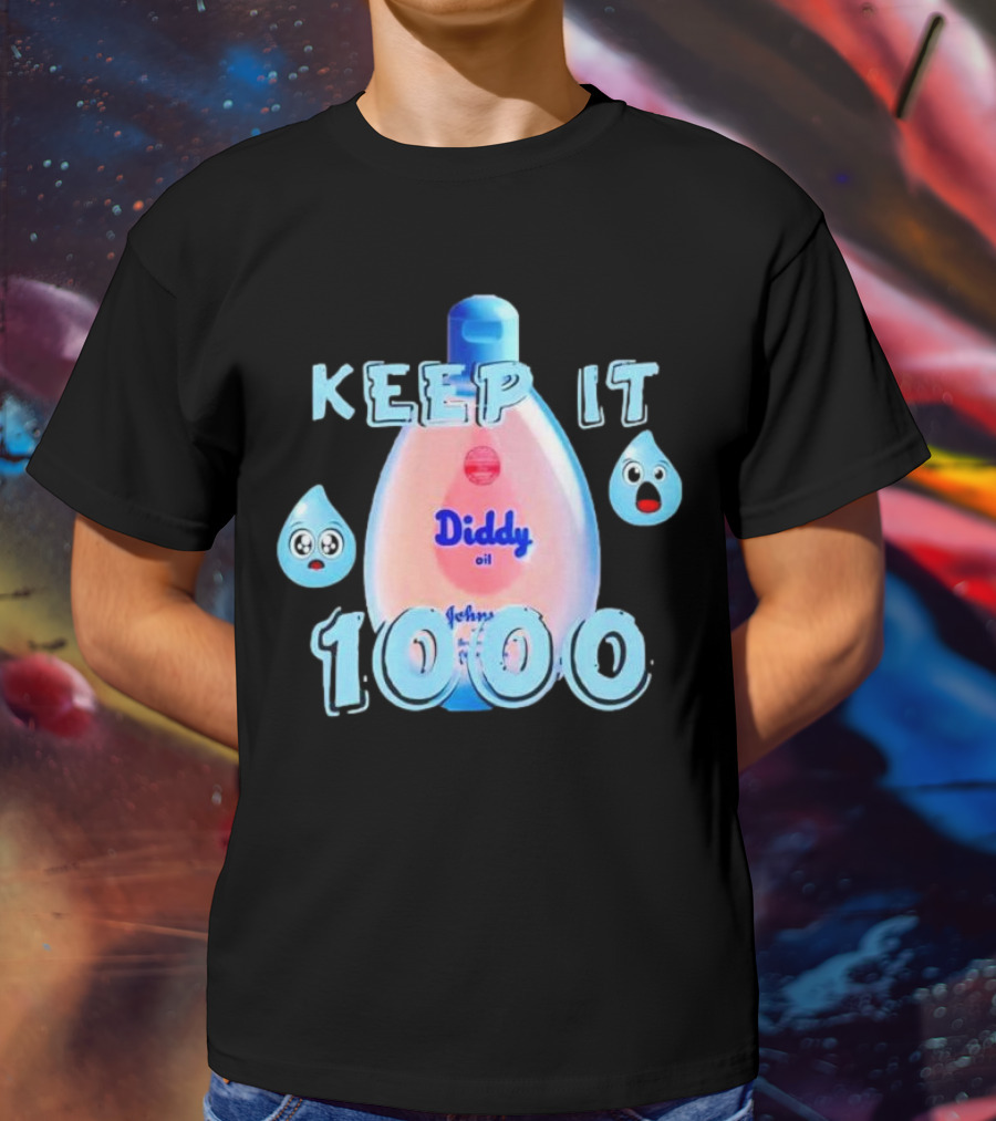 Keep It 1000 Diddy Oil Baby Keep It T-Shirt