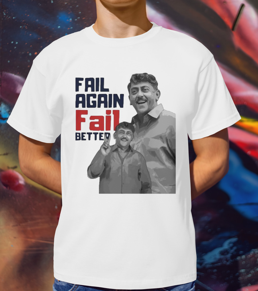 Keman Soman Fail Again Fail Better T-Shirt