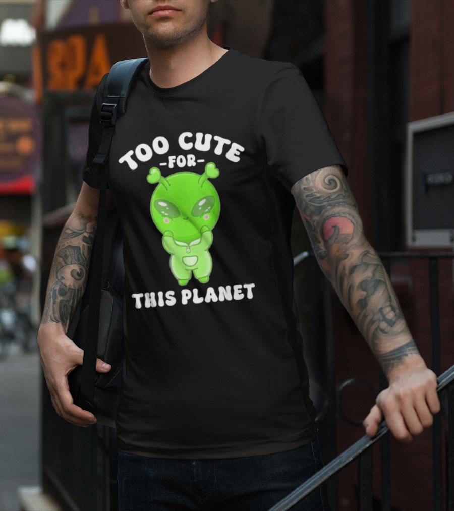 Too Cute For This Planet Green Alien T-Shirt
