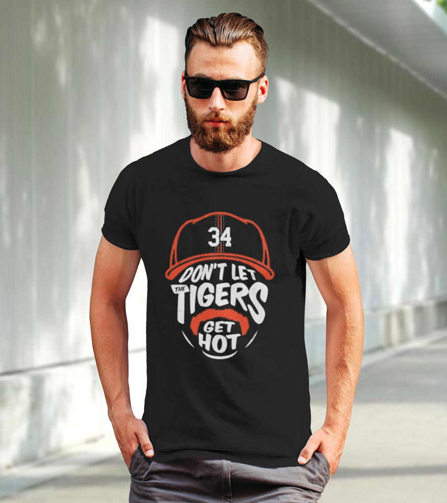 34 Detroit Tigers Don't Let The Tigers Get Hot T-Shirt