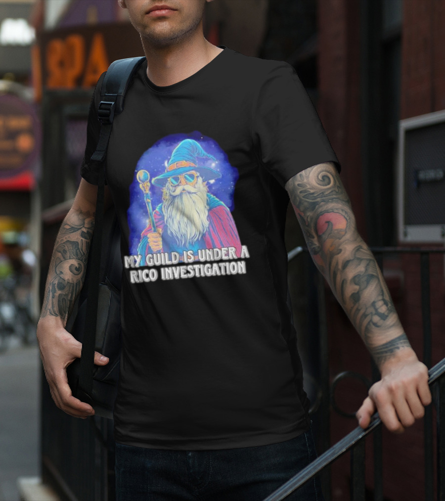 My Guild Is Under A Rico Investigation Wizard T-Shirt