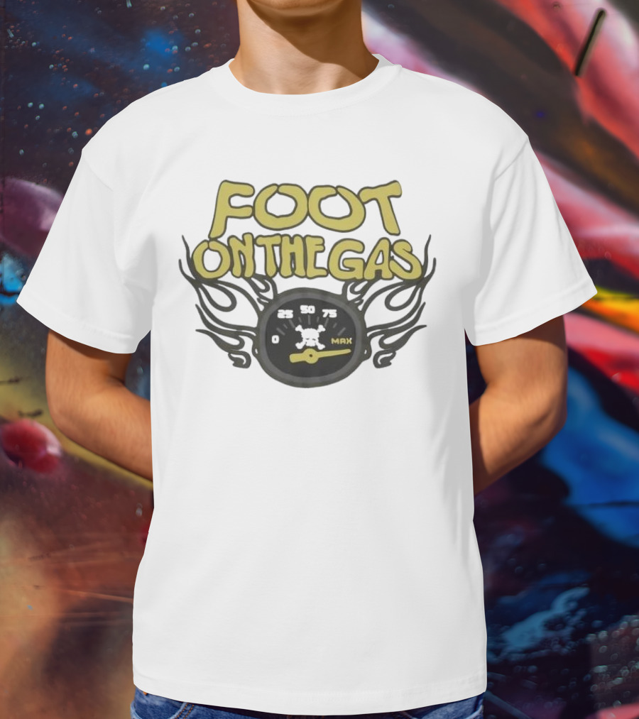 FOOT ON THE GAS Speedometer Max Flames T-Shirt