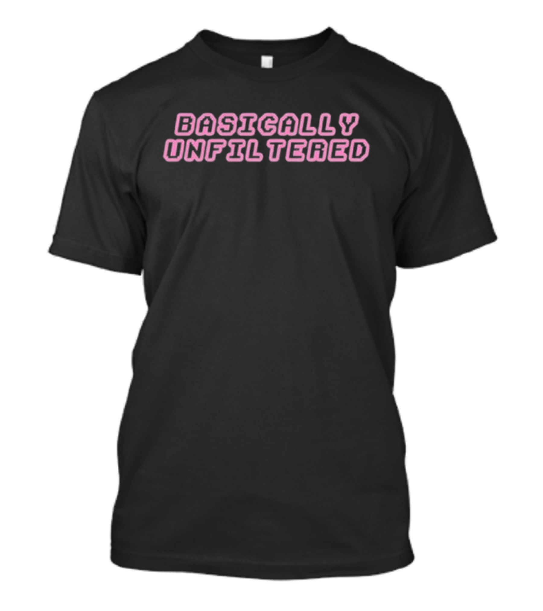 Basically Unfiltered Pink Bubble Font T-Shirt