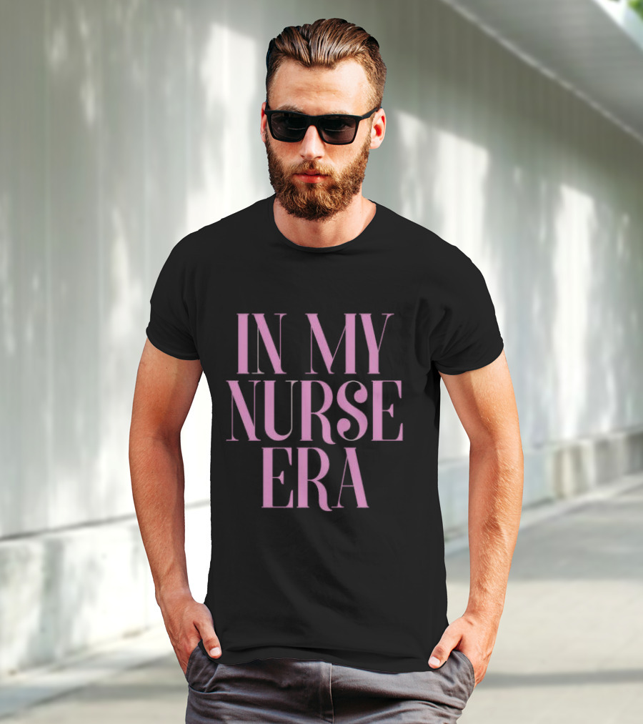 In My Nurse Era Shirt Aesthetic Nurse Life Fashion Trend T-Shirt