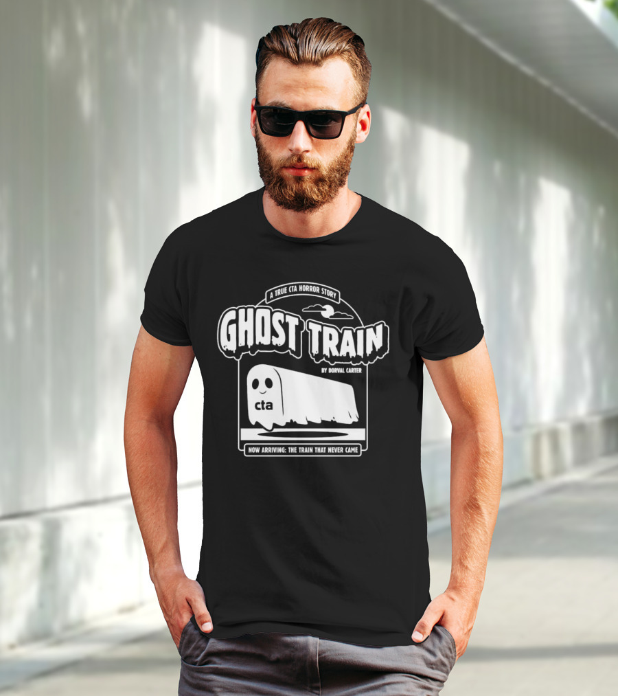 Ghost Train By Dorval Carter A True CTA Horror Story Now Arriving The Train That Never Came T-Shirt
