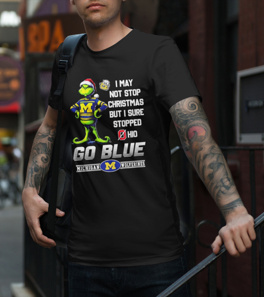 Michigan Wolverines Grinch Go Blue I May Not Stop Christmas But I Sure Stopped Ohio T-Shirt