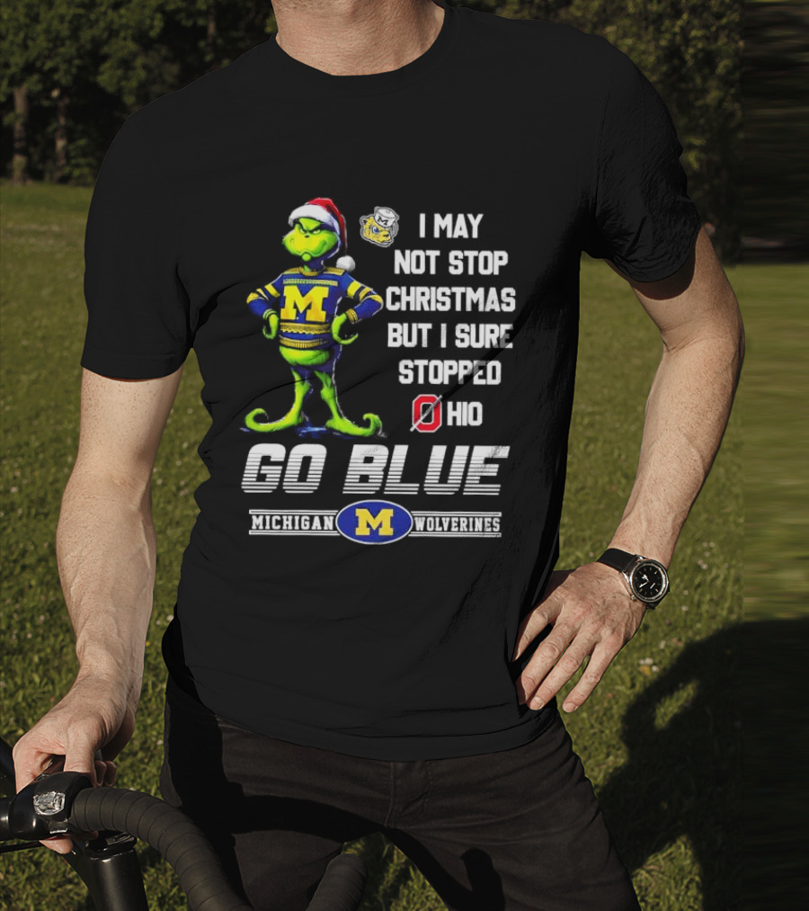 Michigan Wolverines Grinch Go Blue I May Not Stop Christmas But I Sure Stopped Ohio T-Shirt