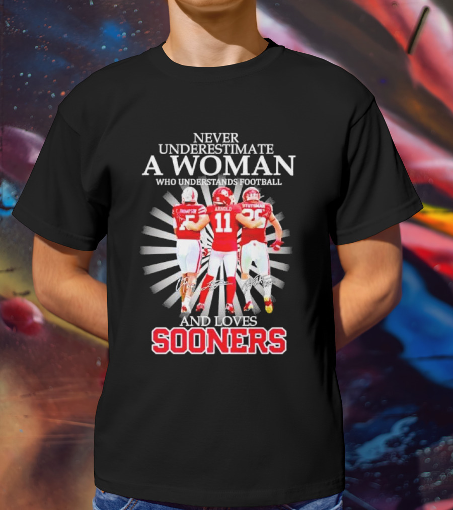 Never Underestimate A Woman Who Understands Football And Loves Sooners T-Shirt