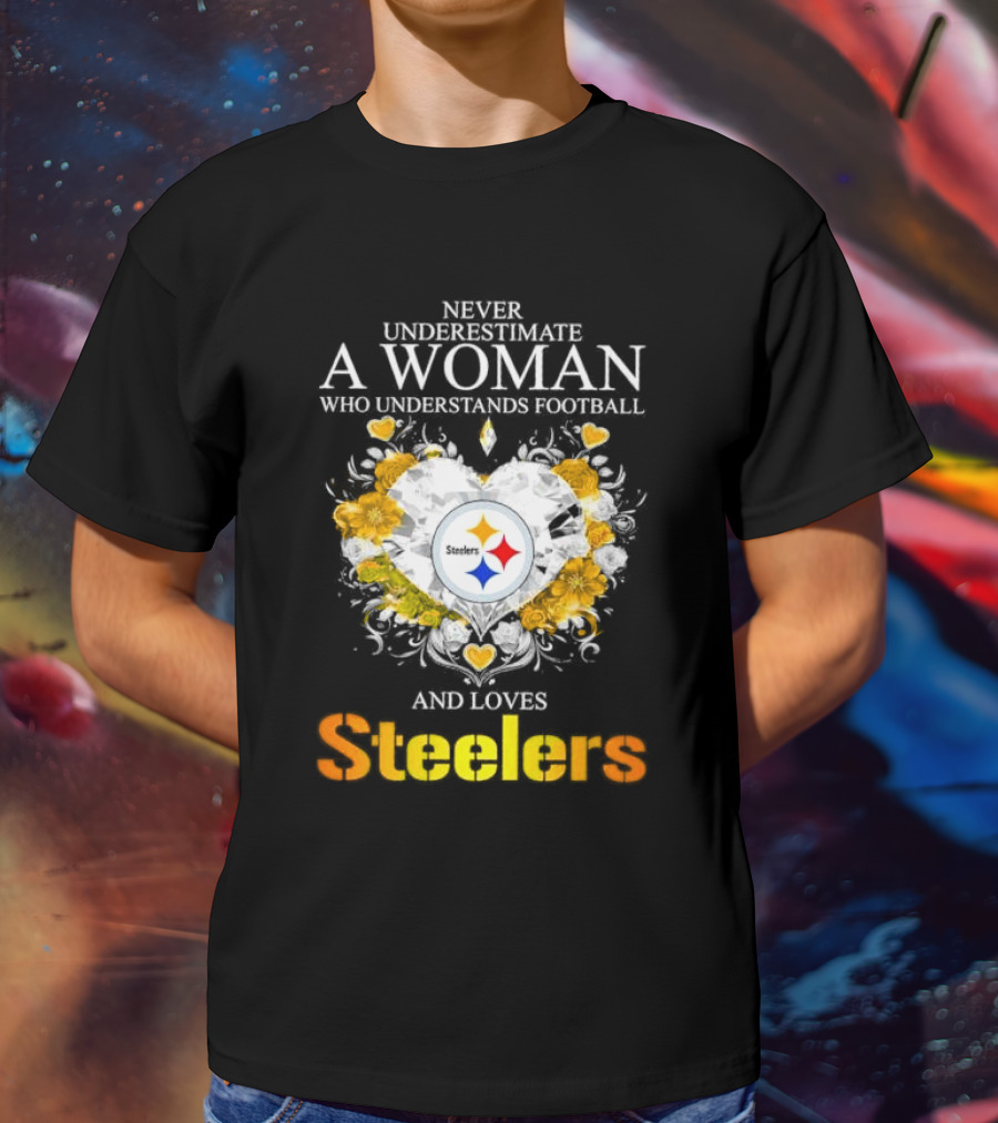Never Underestimate A Woman Who Understands Football And Loves Steelers Crystal Heart T-Shirt