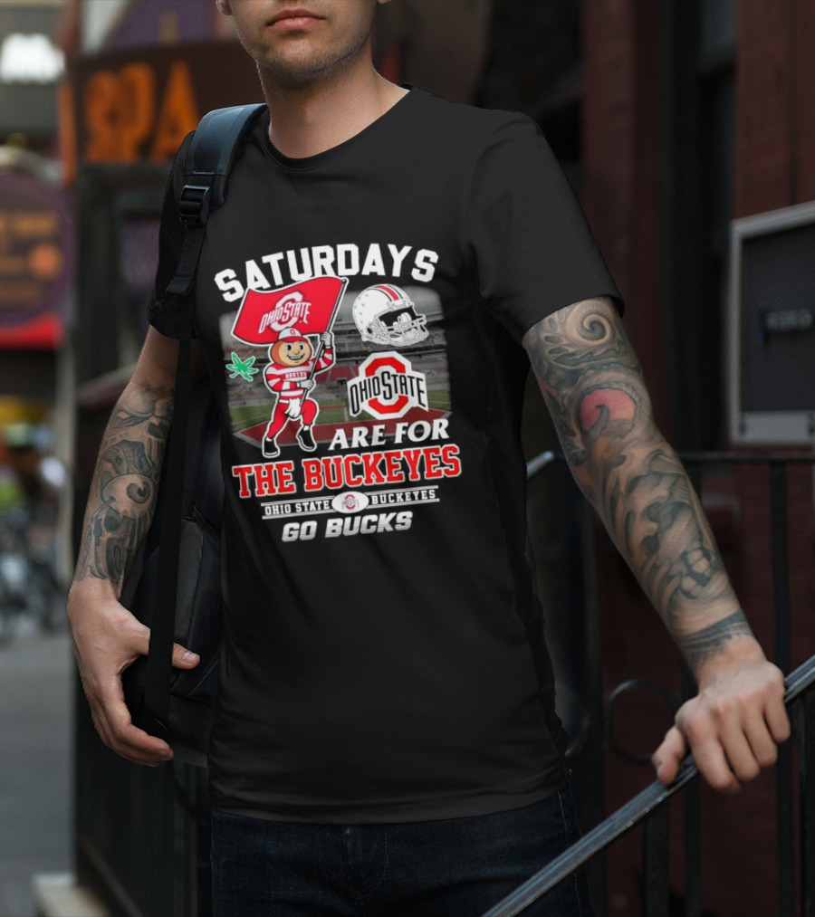 Saturdays Ohio State Buckeyes Go Bucks Are For The Buckeyes T-Shirt