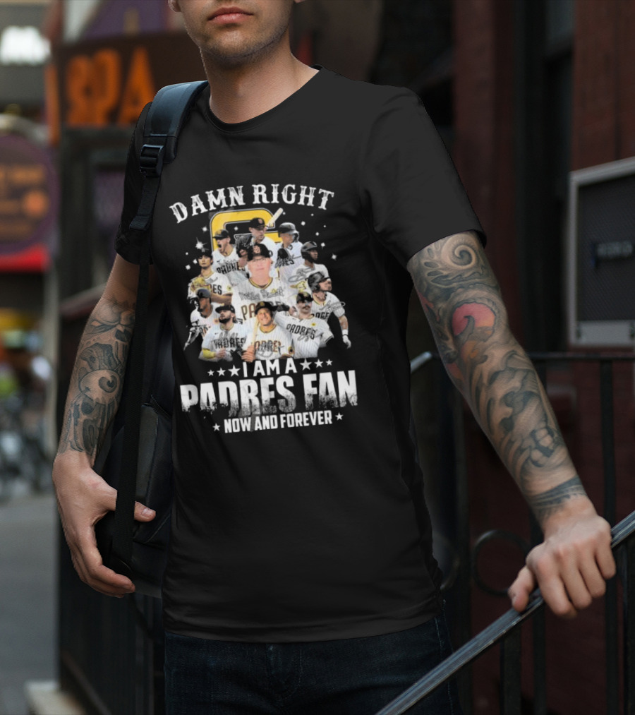 Damn Right Now And Forever I Am A Padres Fan Signatures T-Shirt