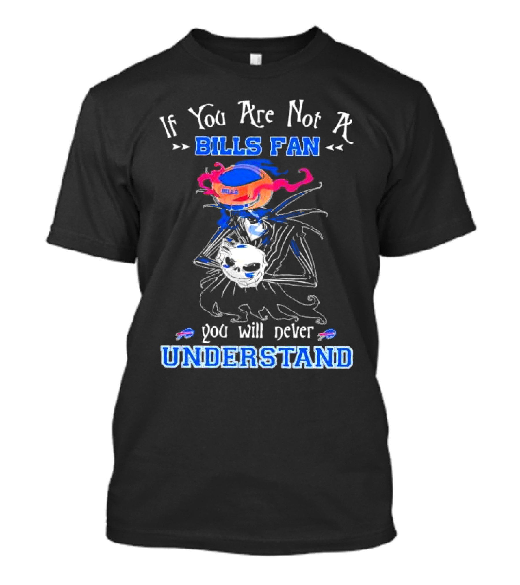If You Are Not A Bills Fan You Will Never Understand T-Shirt