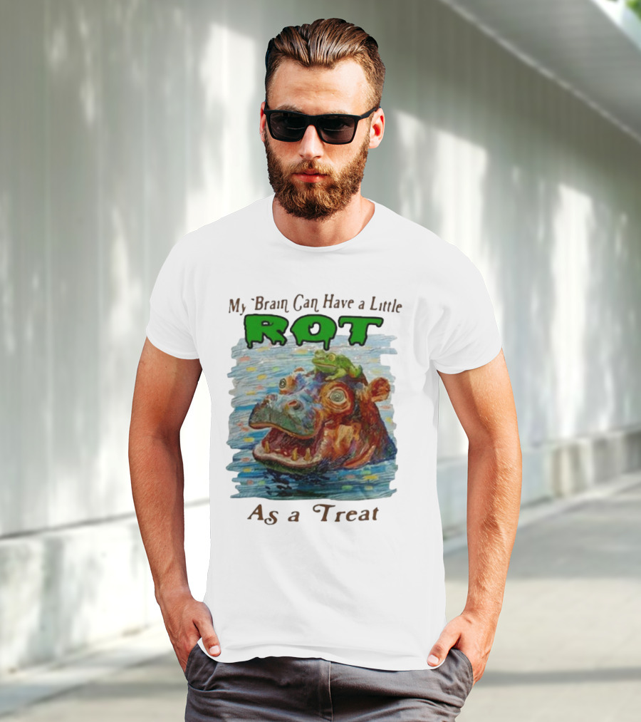 My Brain Can Have A Little Rot With Frog On Hippo As A Treat T-Shirt