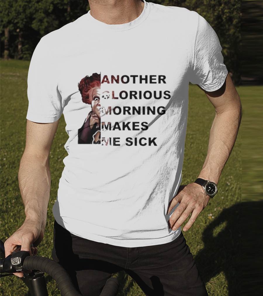 Winifred Sanderson Another Glorious Morning Makes Me Sick Image Text T-Shirt