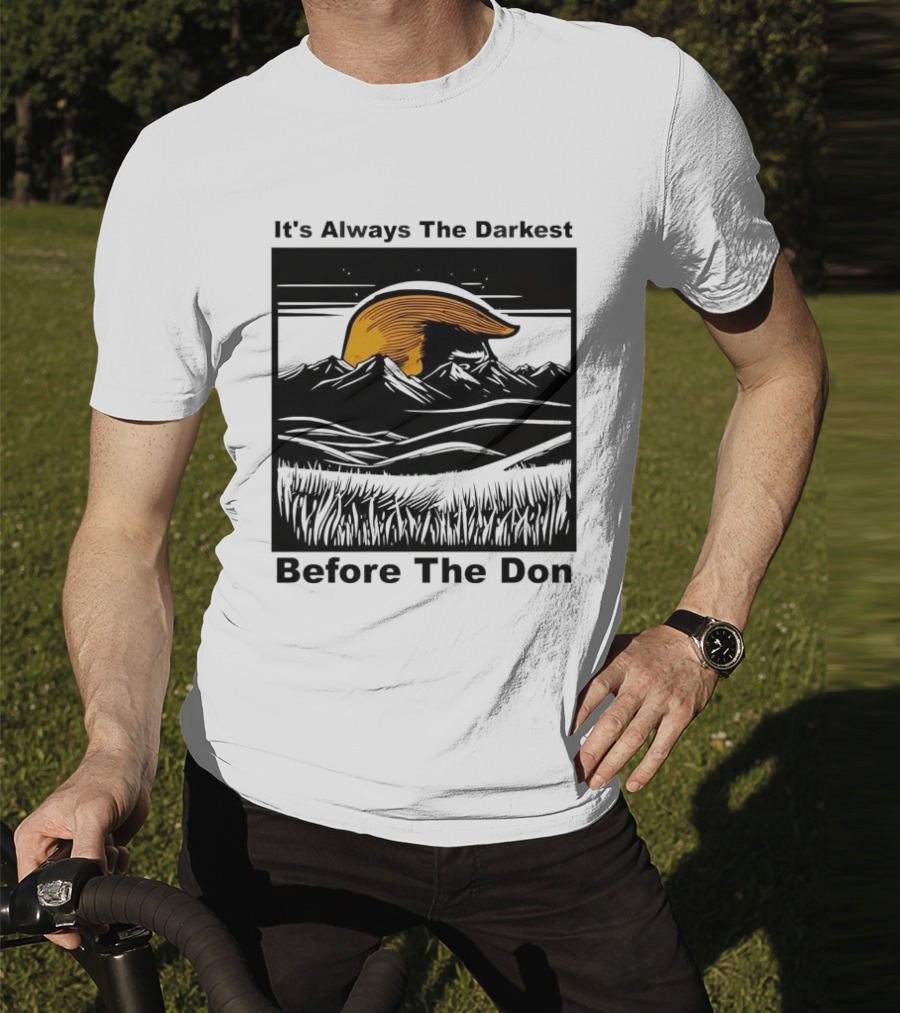 It's Always The Darkest Before The Don T-Shirt